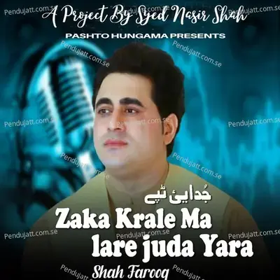 Zaka Krale Ma Lare Juda Yara - Shah Farooq album cover 