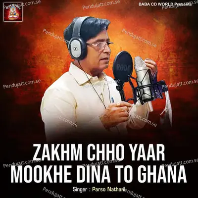 Zakhm Chho Yaar Mookhe Dina To Ghana - Parso Nathani album cover 