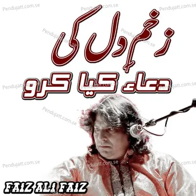 Zakhm-E-Dil Ki Dua Kya Karo - Faiz Ali Faiz album cover 