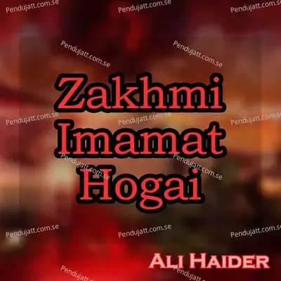 Zakhmi Imamat Hogai - Ali Haider album cover 