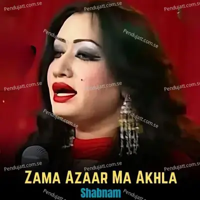 Zama Azaar Ma Akhla - Shabnam album cover 