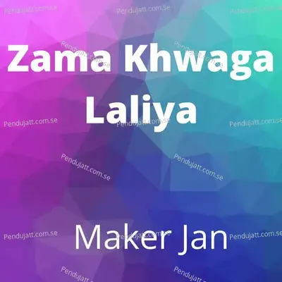 Zama Khwaga Laliya - Maker Jan album cover 