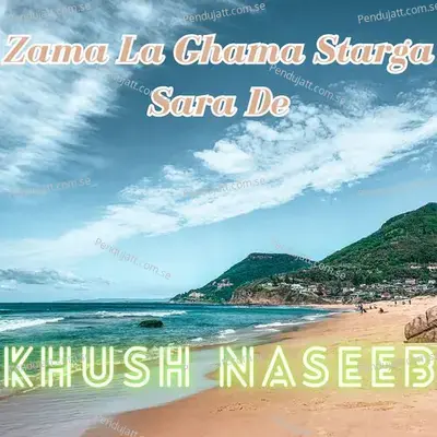 Zama La Ghama Starga Sara De - Khush Naseeb album cover 