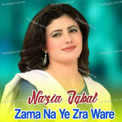 Zama Na Ye Zra Ware - Nazia Iqbal album cover 