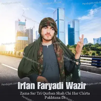 Zama Sar Tri Qurban Shah Chi Har Chirta Pukhtana Di - Irfan Faryadi Wazir album cover 