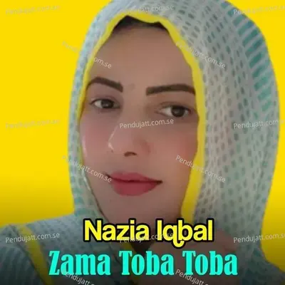 Zama Toba Toba - Nazia Iqbal