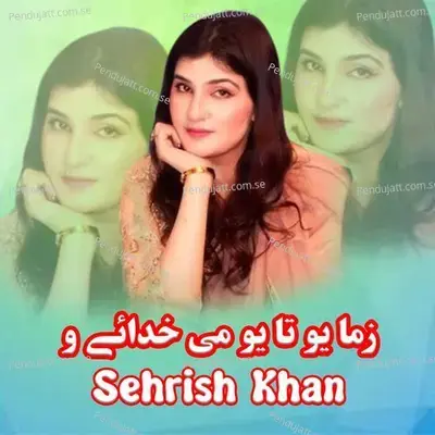 Zama Yov Ta Yov Mi Khudai Wo - Sehrish Khan album cover 