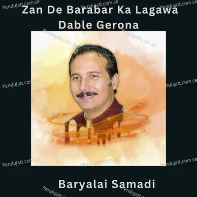 Zan De Barabar Ka Lagawa Dable Gerona - Baryalai Samadi album cover 