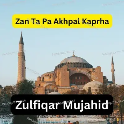 Zan Ta Pa Akhpal Kaprha - Zulfiqar Mujahid album cover 