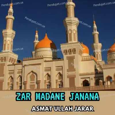 Zar Madane Janana - ASMAT ULLAH JARAR album cover 