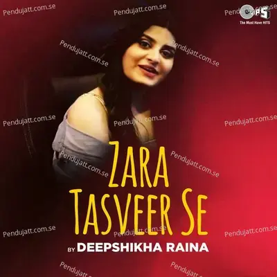 Zara Tasveer Se - Deepshikha Raina album cover 