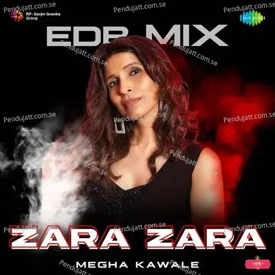 Zara Zara - Edb Mix - Megha Kawale album cover 