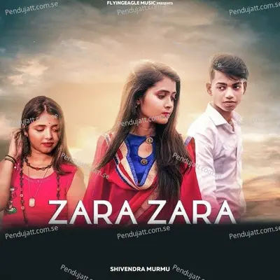 Zara Zara - Shivendra Murmu album cover 