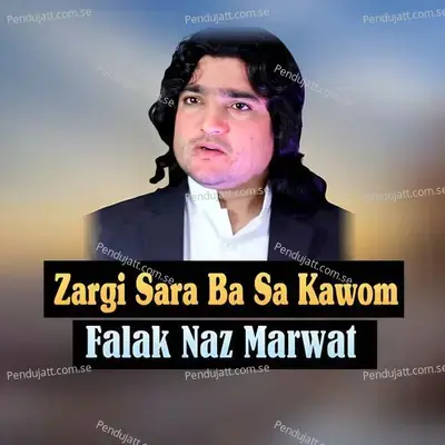 Zargi Sara Ba Sa Kawom - Falak Naz Marwat cover album