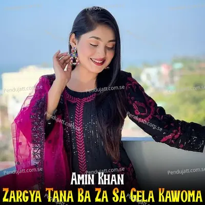 Zargya Tana Ba Za Sa Gela Kawoma - Amin Khan cover album