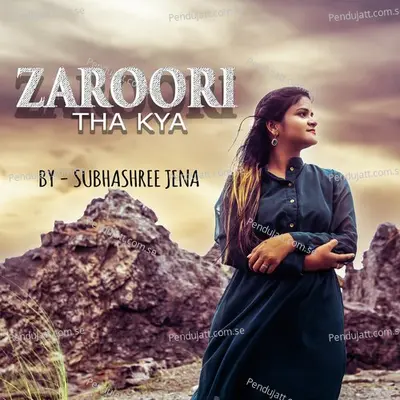 Zaroori Tha Kya - Subhashree Jena album cover 