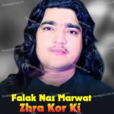 Zhra Kor Ki - Falak Naz Marwat album cover 