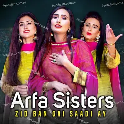 Zid Ban Gai Saadi Ay - Arfa Sisters album cover 