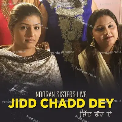 Zidd Chadd Dey Nooran Sisters Live - Nooran Sisters album cover 