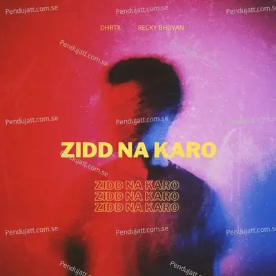 Zidd Na Karo - Recky Bhuyan album cover 