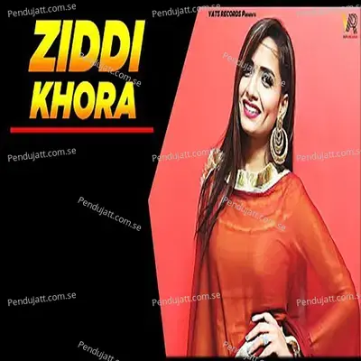 Ziddi Khora mp3 song