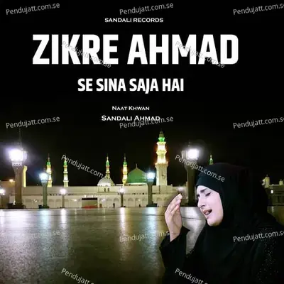 Zikre Ahmad Se Sina Saja Hai - Sandali Ahmad album cover 