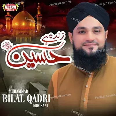 Zinda Hai Hussain - Muhammad Bilal Qadri Moosani album cover 