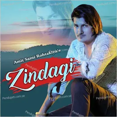Zindagi - Amit Saini Rohtakiya