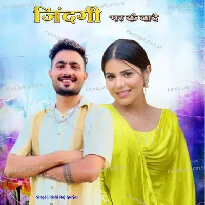 Zindagi Bhar Ke Vaade - Rishi Raj Gurjar album cover 