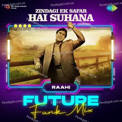 Zindagi Ek Safar Hai Suhana Future Funk Mix - Raahi album cover 