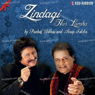 Zindagi Har Lamha - Pankaj Udhas