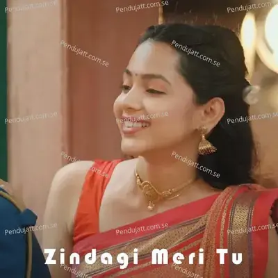 Zindagi Meri Tu - Humane Sagar