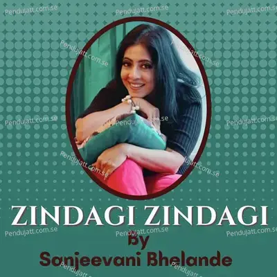 Zindagi Zindagi - Sanjeevani Bhelande album cover 