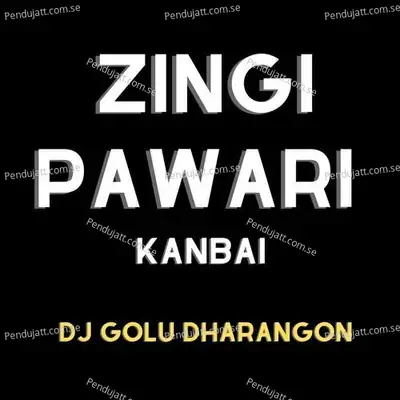 Zingi Pawari Kanbai - Dj Golu Dharangaon album cover 