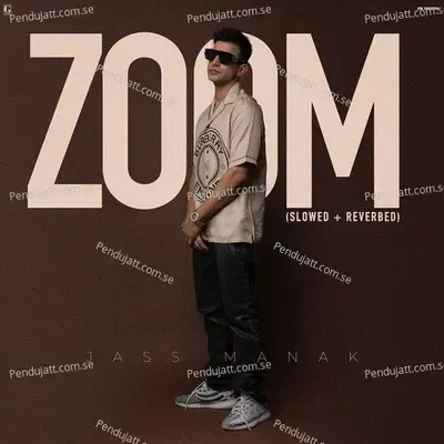 Zoom  Slowed   Reverbed  - Jass Manak