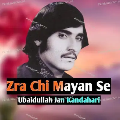 Zra Chi Mayan Se - Ubaidullah Jan Kandahari cover album