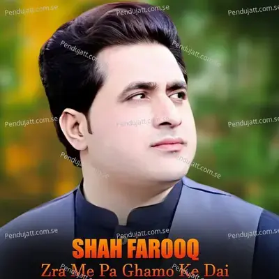 Zra Me Pa Ghamo Ke Dai - Shah Farooq album cover 