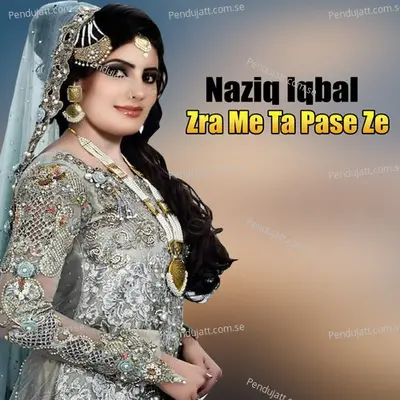 Zra Me Pa Ta Pase Ze - Nazia Iqbal cover album