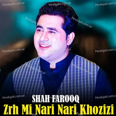 Zrh Mi Nari Nari Khozizi - Shah Farooq cover album