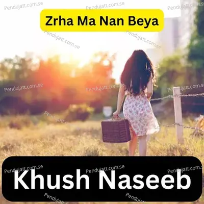 Zrha Ma Nan Beya - Khush Naseeb album cover 