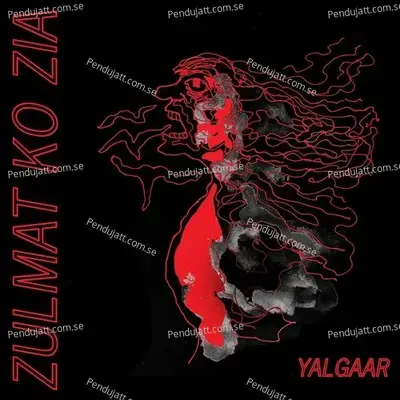 Zulmat Ko Zia - Yalgaar album cover 